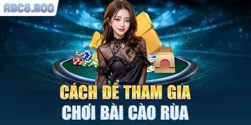 Cách để tham gia chơi bài cào rùa 